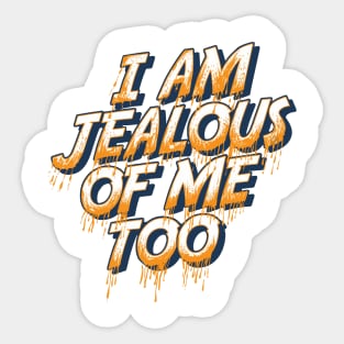 I am jealous of me too Sticker